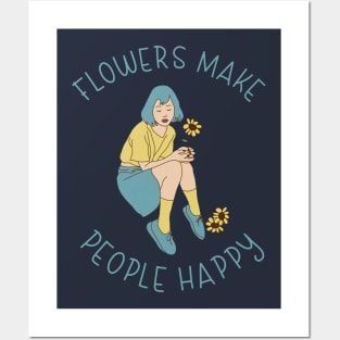 Flowers make people happy Posters and Art